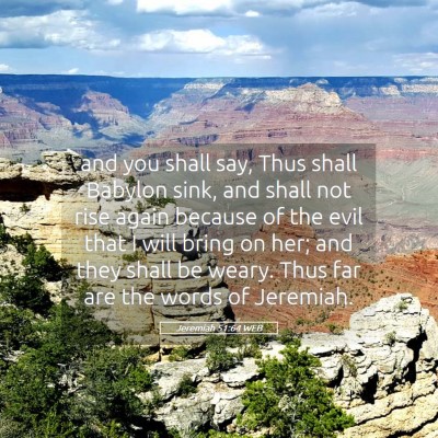 Picture 05 - Jeremiah 51:64 WEB - and you shall say, Thus shall Babylon sink, and - Bible Verse Picture
