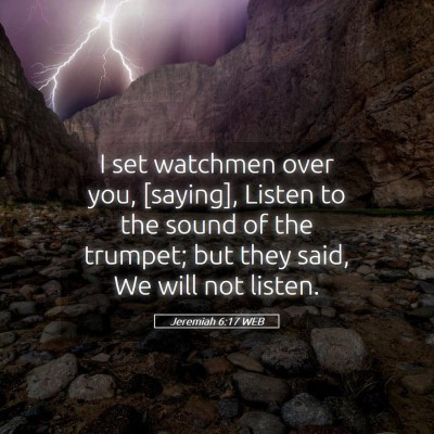 Picture 05 - Jeremiah 6:17 WEB - I set watchmen over you, [saying], Listen to the - Bible Verse Picture