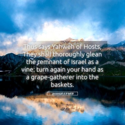 Picture 05 - Jeremiah 6:9 WEB - Thus says Yahweh of Hosts, They shall thoroughly - Bible Verse Picture