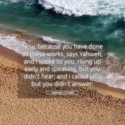 Picture 05 - Jeremiah 7:13 WEB - Now, because you have done all these works, says - Bible Verse Picture