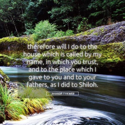 Picture 05 - Jeremiah 7:14 WEB - therefore will I do to the house which is called - Bible Verse Picture