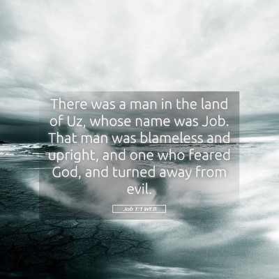 Picture 05 - Job 1:1 WEB - There was a man in the land of Uz, whose name was - Bible Verse Picture