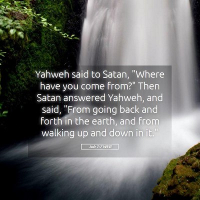Picture 05 - Job 1:7 WEB - Yahweh said to Satan, 