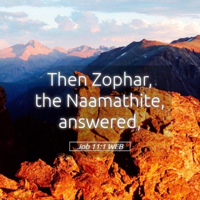 Picture 05 - Job 11:1 WEB - Then Zophar, the Naamathite, - Bible Verse Picture