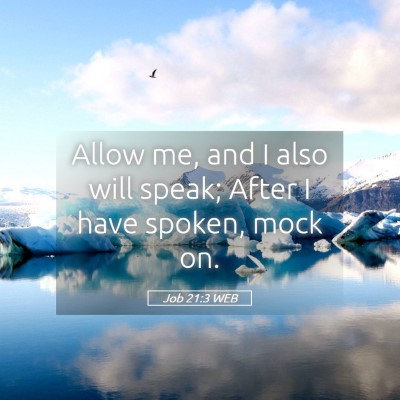 Picture 05 - Job 21:3 WEB - Allow me, and I also will speak; After I have - Bible Verse Picture