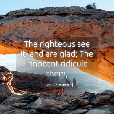 Picture 05 - Job 22:19 WEB - The righteous see it, and are glad; The innocent - Bible Verse Picture