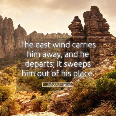 Picture 05 - Job 27:21 WEB - The east wind carries him away, and he departs; - Bible Verse Picture