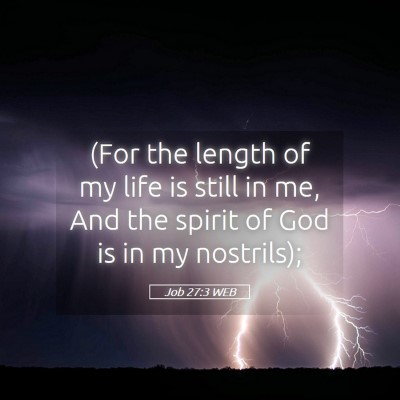 Picture 05 - Job 27:3 WEB - (For the length of my life is still in me, And - Bible Verse Picture