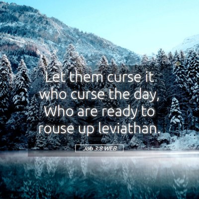Picture 05 - Job 3:8 WEB - Let them curse it who curse the day, Who are - Bible Verse Picture