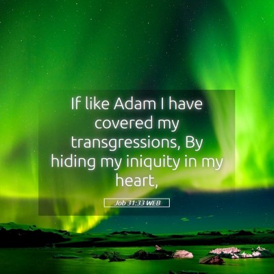 Picture 05 - Job 31:33 WEB - If like Adam I have covered my transgressions, By - Bible Verse Picture