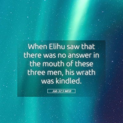 Picture 05 - Job 32:5 WEB - When Elihu saw that there was no answer in the - Bible Verse Picture