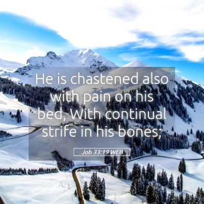 Picture 05 - Job 33:19 WEB - He is chastened also with pain on his bed, With - Bible Verse Picture