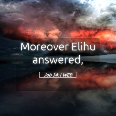 Picture 05 - Job 34:1 WEB - Moreover Elihu - Bible Verse Picture
