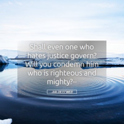 Picture 05 - Job 34:17 WEB - Shall even one who hates justice govern? Will you - Bible Verse Picture