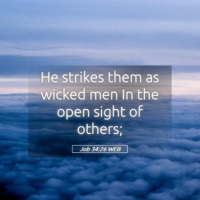 Picture 05 - Job 34:26 WEB - He strikes them as wicked men In the open sight - Bible Verse Picture