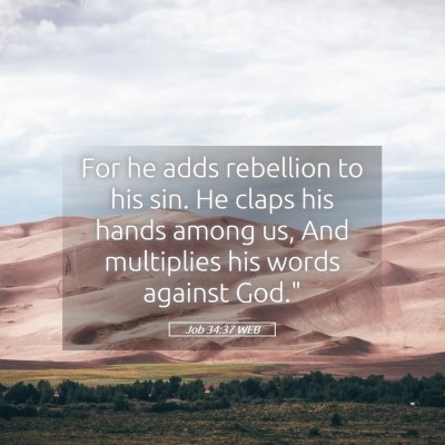 Picture 05 - Job 34:37 WEB - For he adds rebellion to his sin. He claps his - Bible Verse Picture