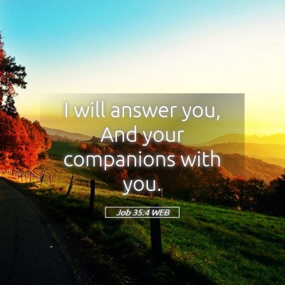 Picture 05 - Job 35:4 WEB - I will answer you, And your companions with - Bible Verse Picture