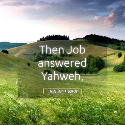 Picture 05 - Job 42:1 WEB - Then Job answered - Bible Verse Picture