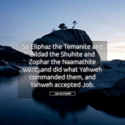 Picture 05 - Job 42:9 WEB - So Eliphaz the Temanite and Bildad the Shuhite - Bible Verse Picture
