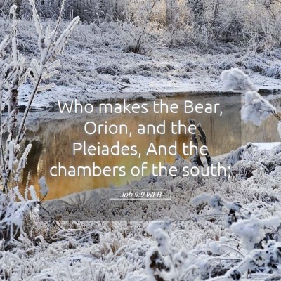 Picture 05 - Job 9:9 WEB - Who makes the Bear, Orion, and the Pleiades, And - Bible Verse Picture