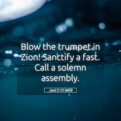 Picture 05 - Joel 2:15 WEB - Blow the trumpet in Zion! Sanctify a fast. Call a - Bible Verse Picture