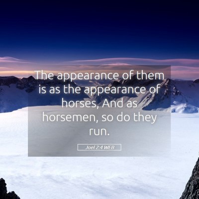 Picture 05 - Joel 2:4 WEB - The appearance of them is as the appearance of - Bible Verse Picture