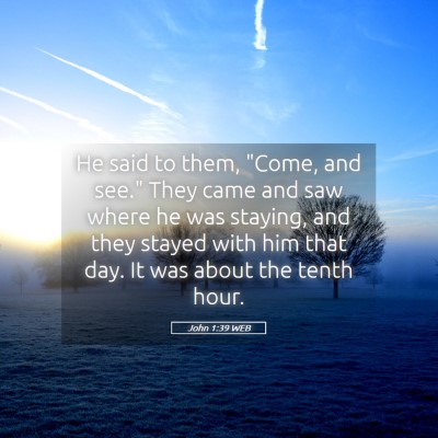 Picture 05 - John 1:39 WEB - He said to them, 