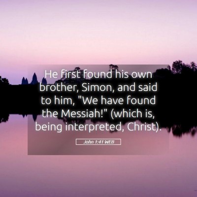 Picture 05 - John 1:41 WEB - He first found his own brother, Simon, and said - Bible Verse Picture