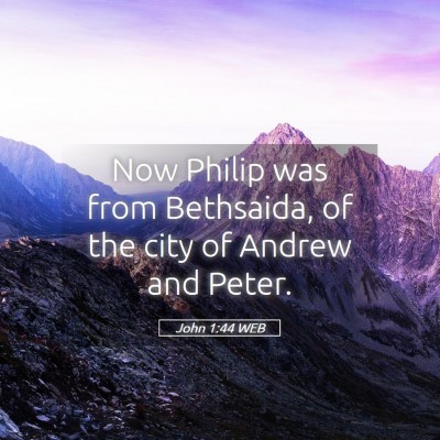 Picture 05 - John 1:44 WEB - Now Philip was from Bethsaida, of the city of - Bible Verse Picture