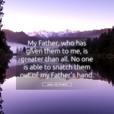 Picture 05 - John 10:29 WEB - My Father, who has given them to me, is greater - Bible Verse Picture