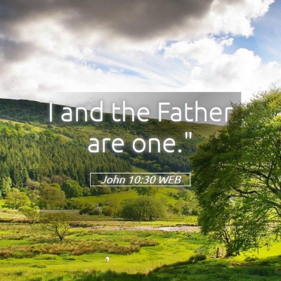 Picture 05 - John 10:30 WEB - I and the Father are - Bible Verse Picture