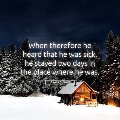 Picture 05 - John 11:6 WEB - When therefore he heard that he was sick, he - Bible Verse Picture