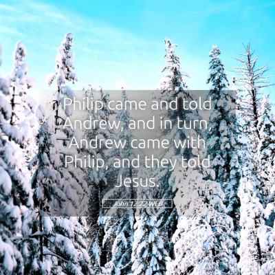 Picture 05 - John 12:22 WEB - Philip came and told Andrew, and in turn, Andrew - Bible Verse Picture