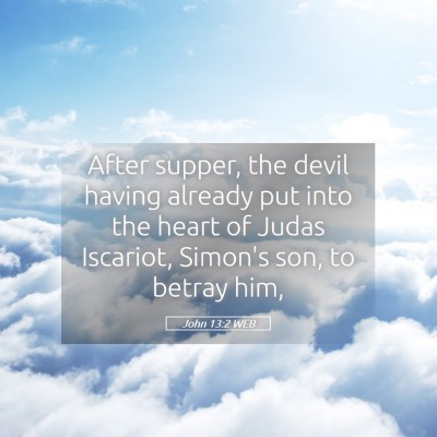 Picture 05 - John 13:2 WEB - After supper, the devil having already put into - Bible Verse Picture