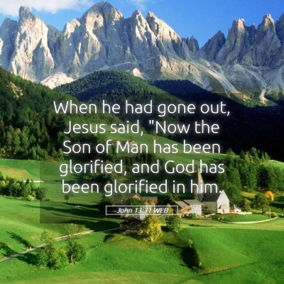 Picture 05 - John 13:31 WEB - When he had gone out, Jesus said, 