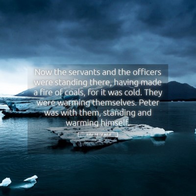 Picture 05 - John 18:18 WEB - Now the servants and the officers were standing - Bible Verse Picture