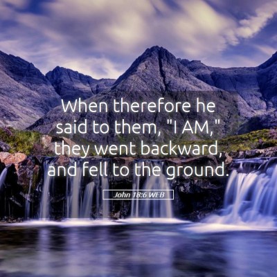 Picture 05 - John 18:6 WEB - When therefore he said to them, 
