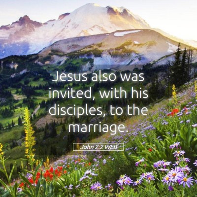Picture 05 - John 2:2 WEB - Jesus also was invited, with his disciples, to - Bible Verse Picture