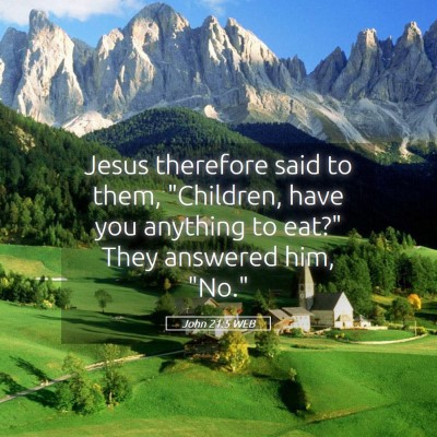 Picture 05 - John 21:5 WEB - Jesus therefore said to them, 