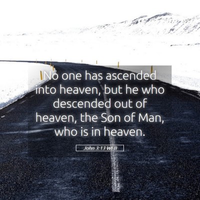 Picture 05 - John 3:13 WEB - No one has ascended into heaven, but he who - Bible Verse Picture