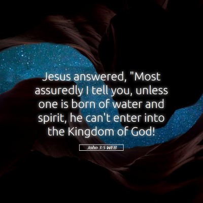 Picture 05 - John 3:5 WEB - Jesus answered, 