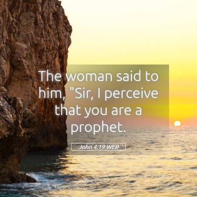 Picture 05 - John 4:19 WEB - The woman said to him, 