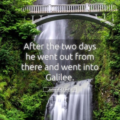 Picture 05 - John 4:43 WEB - After the two days he went out from there and - Bible Verse Picture
