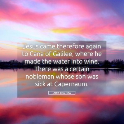 Picture 05 - John 4:46 WEB - Jesus came therefore again to Cana of Galilee, - Bible Verse Picture