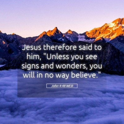 Picture 05 - John 4:48 WEB - Jesus therefore said to him, 