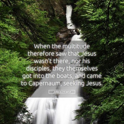 Picture 05 - John 6:24 WEB - When the multitude therefore saw that Jesus - Bible Verse Picture