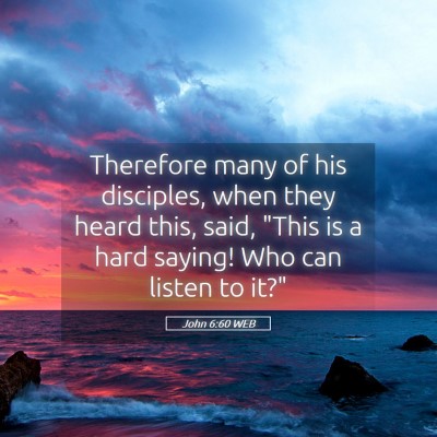Picture 05 - John 6:60 WEB - Therefore many of his disciples, when they heard - Bible Verse Picture