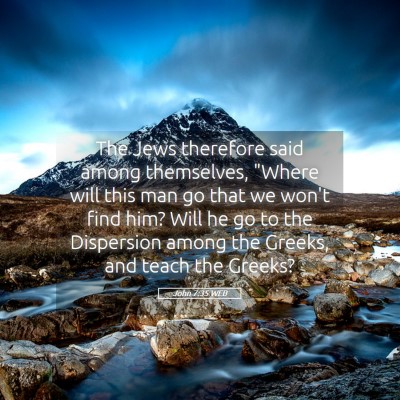 Picture 05 - John 7:35 WEB - The Jews therefore said among themselves, 