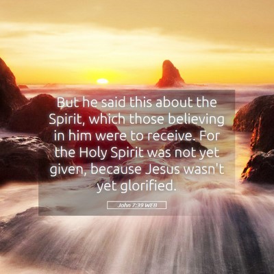 Picture 05 - John 7:39 WEB - But he said this about the Spirit, which those - Bible Verse Picture