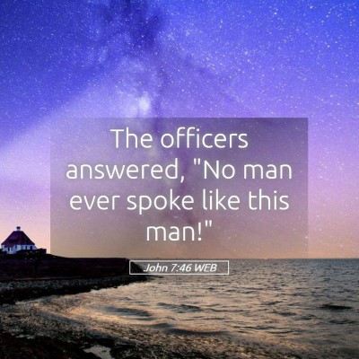 Picture 05 - John 7:46 WEB - The officers answered, 